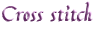 Cross stitch
