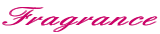 Fragrance

