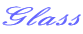 Glass
