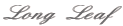 Long  Leaf
