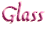 Glass
